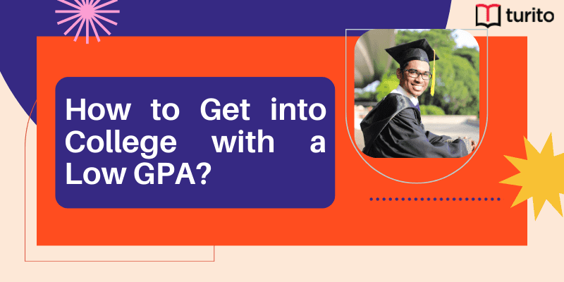 How to Get into College with a Low GPA?