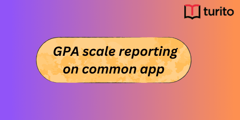 What is GPA Scale Reporting on Common App?