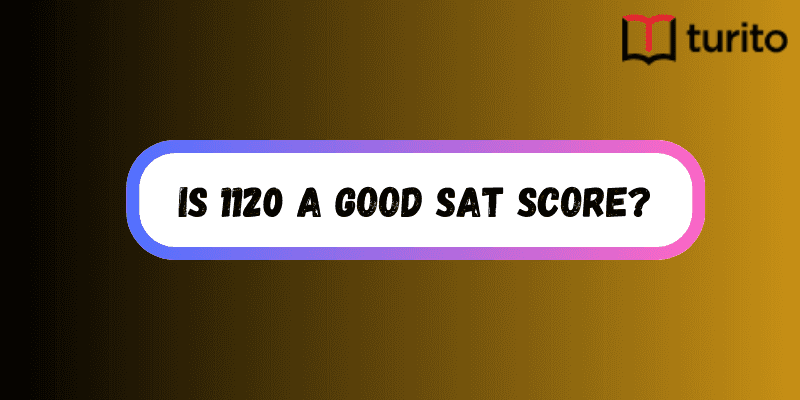 Is 1120 a Good SAT Score?