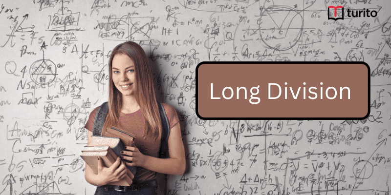 Long Division and How To Do It